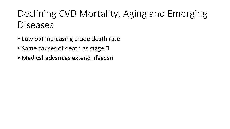 Declining CVD Mortality, Aging and Emerging Diseases • Low but increasing crude death rate