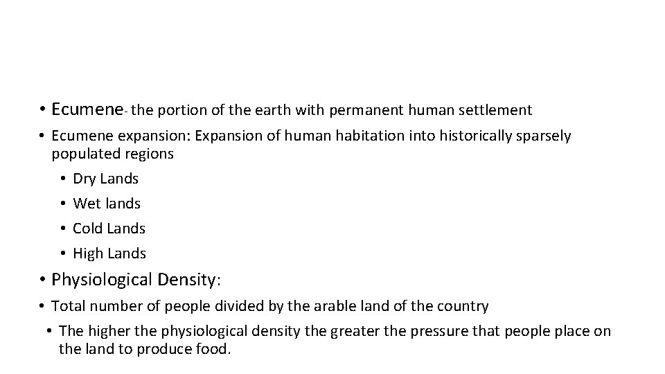  • Ecumene- the portion of the earth with permanent human settlement • Ecumene