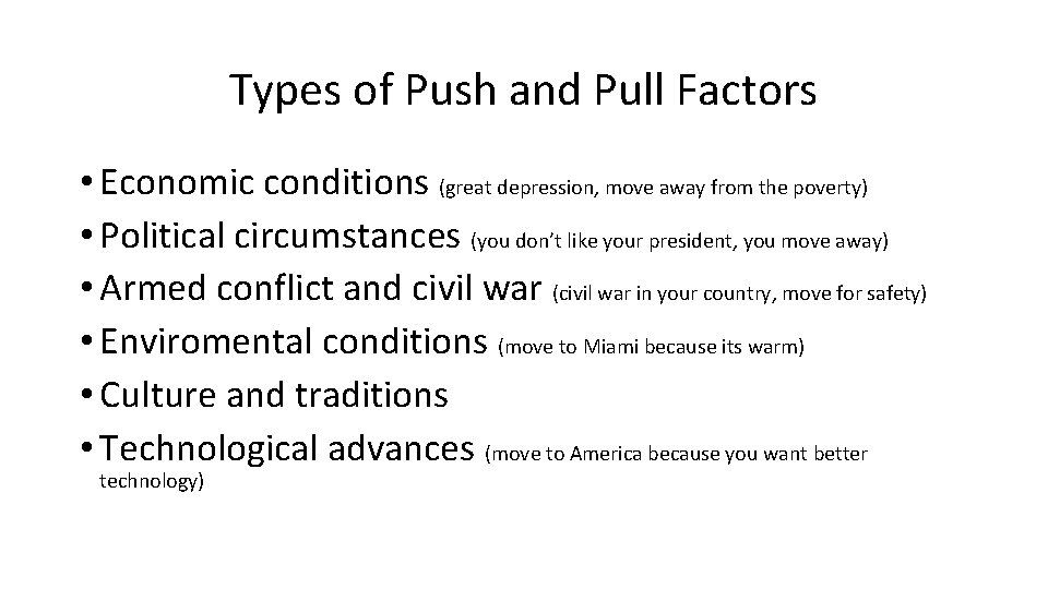 Types of Push and Pull Factors • Economic conditions (great depression, move away from