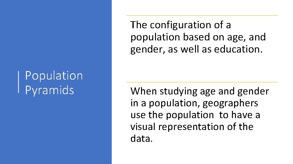 The configuration of a population based on age, and gender, as well as education.