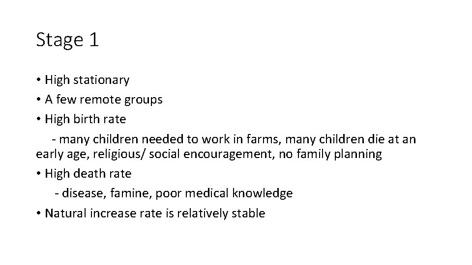 Stage 1 • High stationary • A few remote groups • High birth rate