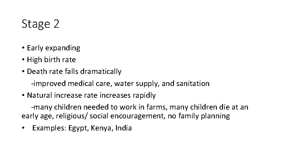 Stage 2 • Early expanding • High birth rate • Death rate falls dramatically