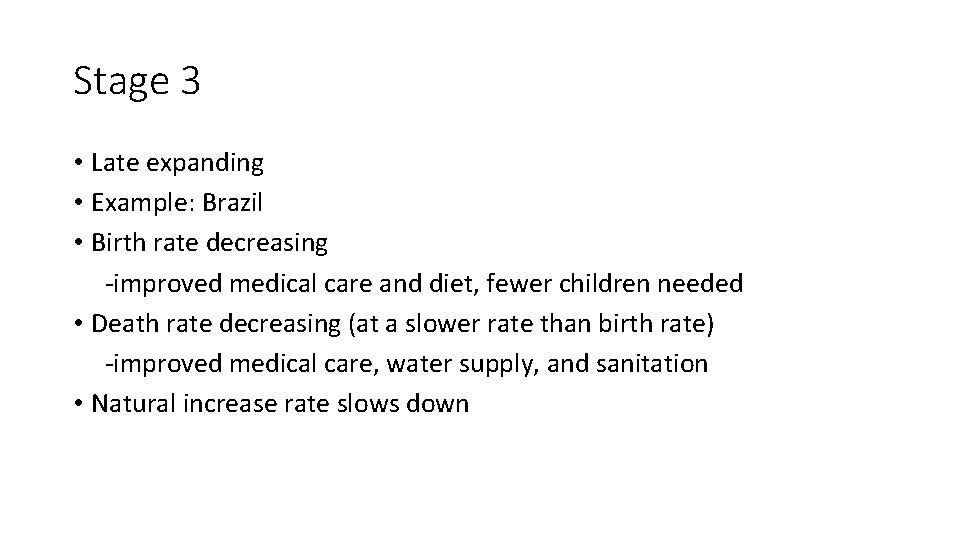Stage 3 • Late expanding • Example: Brazil • Birth rate decreasing -improved medical