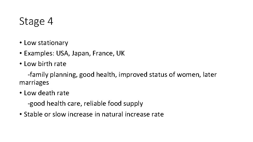 Stage 4 • Low stationary • Examples: USA, Japan, France, UK • Low birth