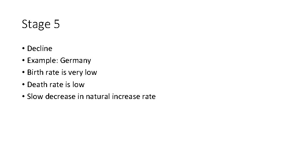 Stage 5 • Decline • Example: Germany • Birth rate is very low •
