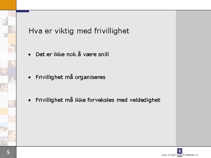 Hva er viktig med frivillighet • Det er ikke nok å være snill •