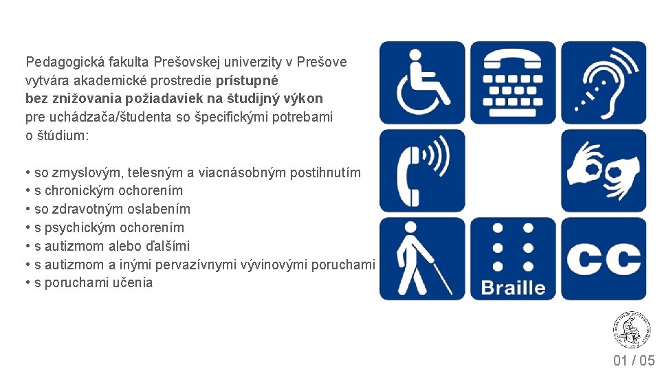 Pedagogická fakulta Prešovskej univerzity v Prešove vytvára akademické prostredie prístupné bez znižovania požiadaviek na