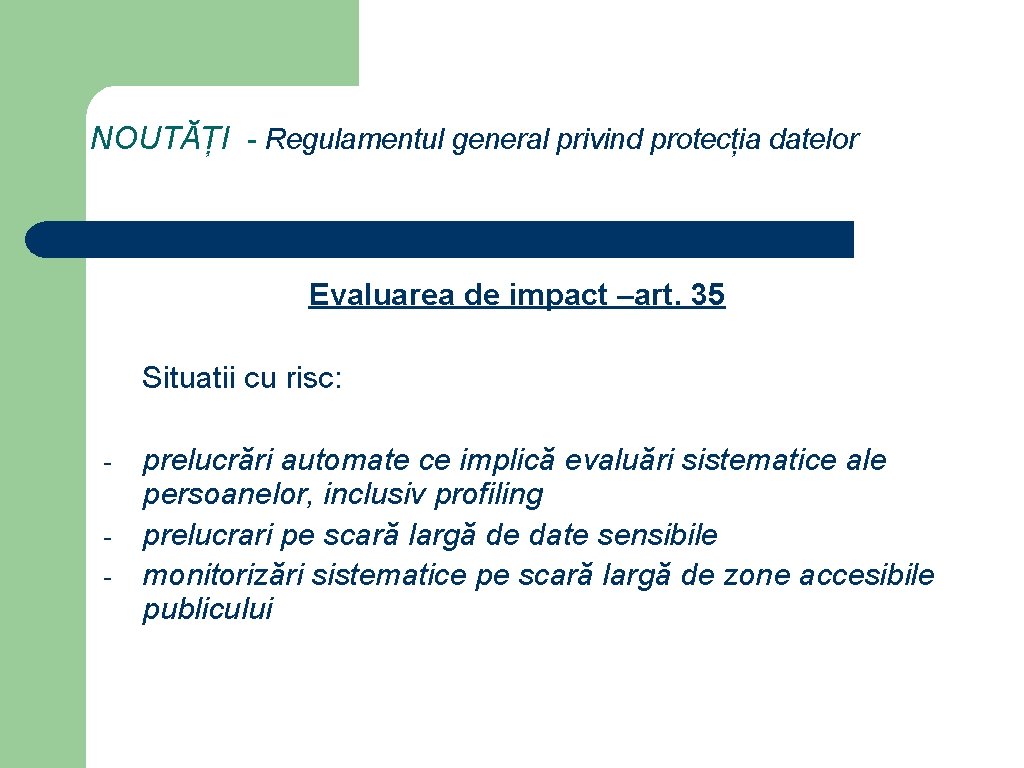 NOUTĂȚI - Regulamentul general privind protecția datelor Evaluarea de impact –art. 35 Situatii cu