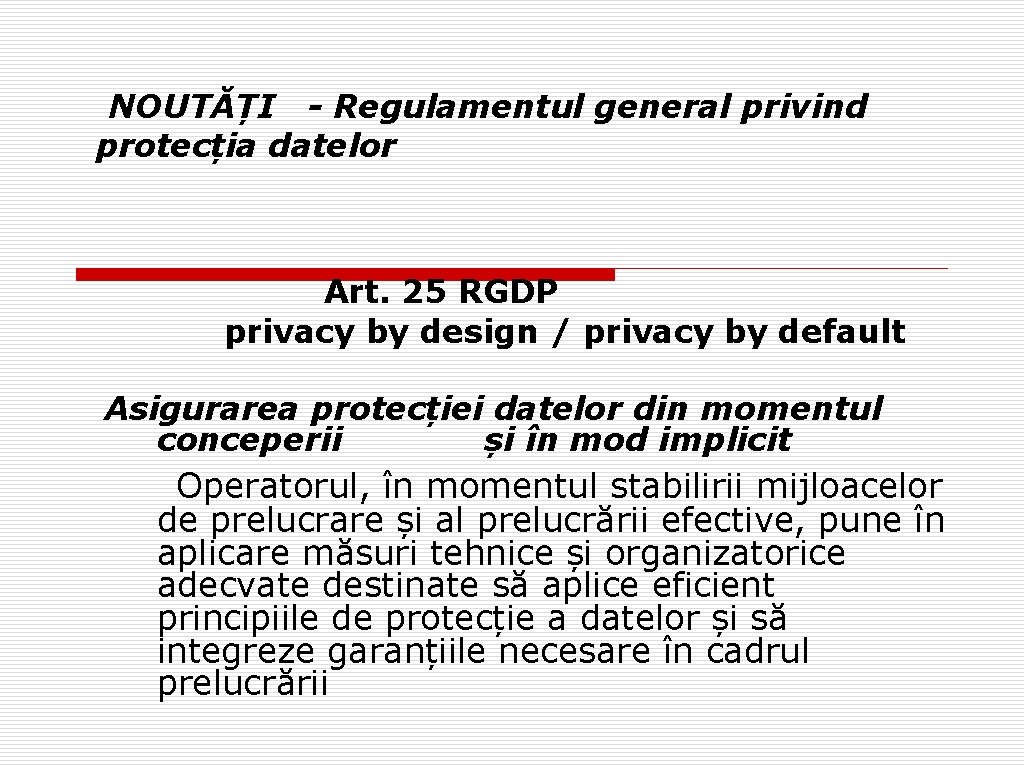 NOUTĂȚI - Regulamentul general privind protecția datelor Art. 25 RGDP privacy by design /