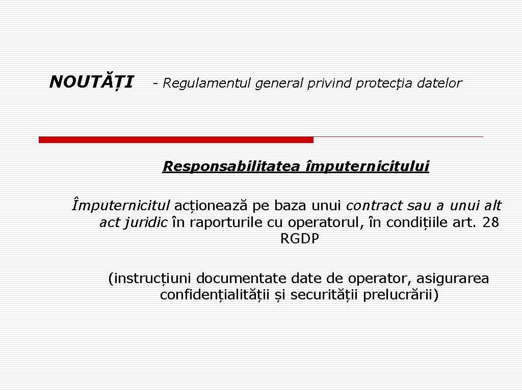 NOUTĂȚI - Regulamentul general privind protecția datelor Responsabilitatea împuternicitului Împuternicitul acționează pe baza unui