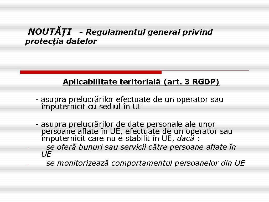 NOUTĂȚI - Regulamentul general privind protecția datelor Aplicabilitate teritorială (art. 3 RGDP) - asupra