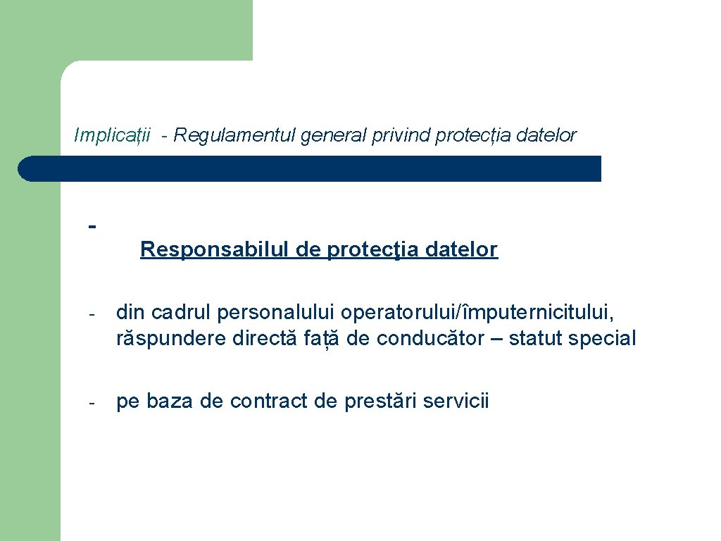 Implicații - Regulamentul general privind protecția datelor Responsabilul de protecţia datelor - din cadrul