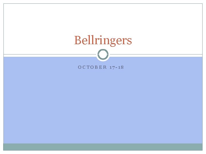 Bellringers OCTOBER 17 -18 