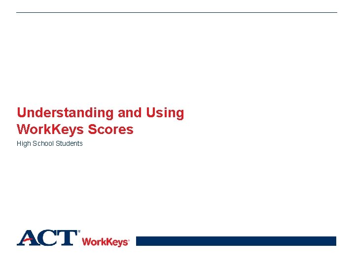 Understanding and Using Work Keys Scores High School