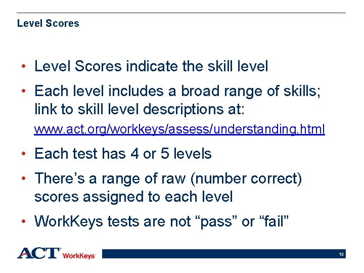 Level Scores • Level Scores indicate the skill level • Each level includes a