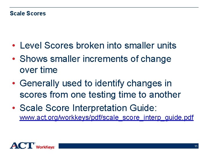 Scale Scores • Level Scores broken into smaller units • Shows smaller increments of