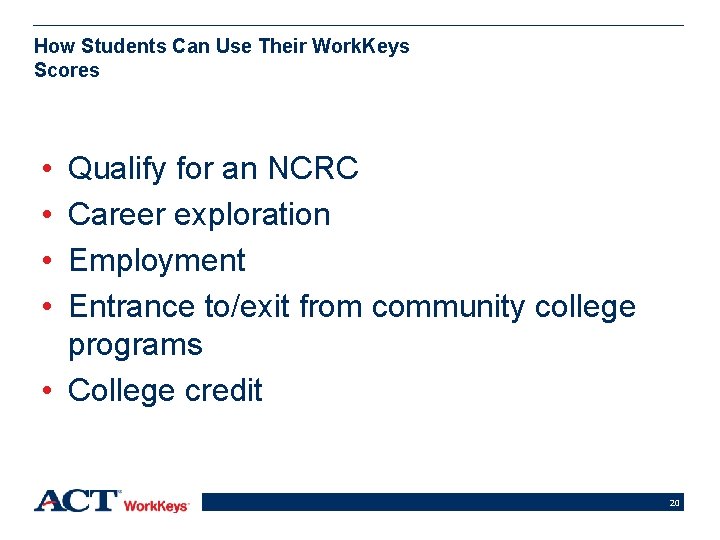 How Students Can Use Their Work. Keys Scores • • Qualify for an NCRC