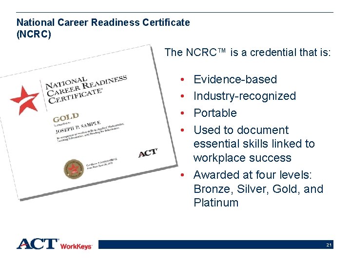 National Career Readiness Certificate (NCRC) The NCRC™ is a credential that is: • •