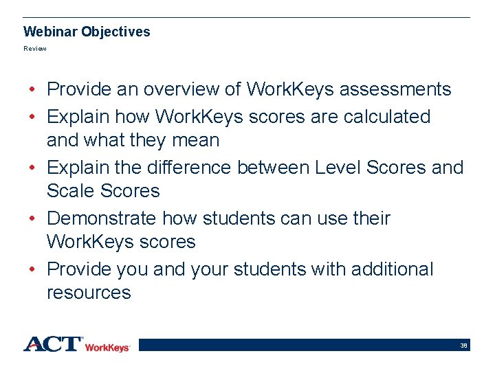 Webinar Objectives Review • Provide an overview of Work. Keys assessments • Explain how