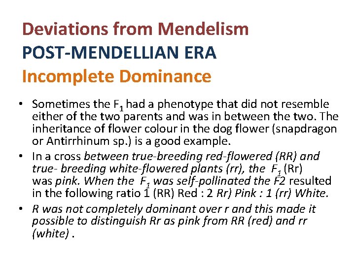 Deviations from Mendelism POST-MENDELLIAN ERA Incomplete Dominance • Sometimes the F 1 had a