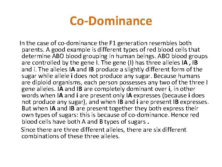 Co-Dominance In the case of co-dominance the F 1 generation resembles both parents. A