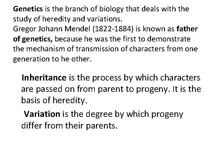 Genetics is the branch of biology that deals with the study of heredity and