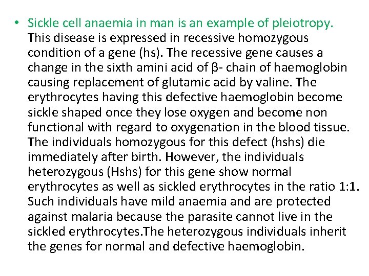  • Sickle cell anaemia in man is an example of pleiotropy. This disease