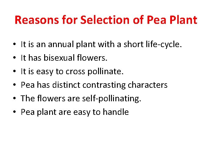 Reasons for Selection of Pea Plant • • • It is an annual plant