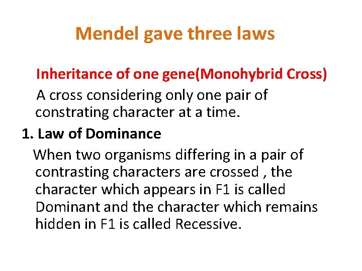 Mendel gave three laws Inheritance of one gene(Monohybrid Cross) A cross considering only one