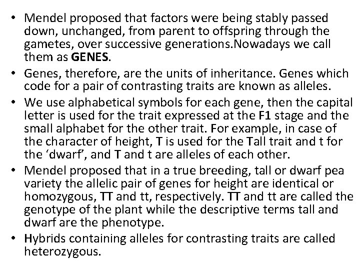  • Mendel proposed that factors were being stably passed down, unchanged, from parent
