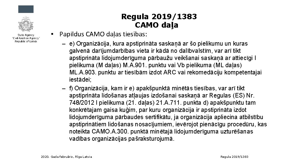 Regula 2019/1383 CAMO daļa • Papildus CAMO daļas tiesības: – e) Organizācija, kura apstiprināta