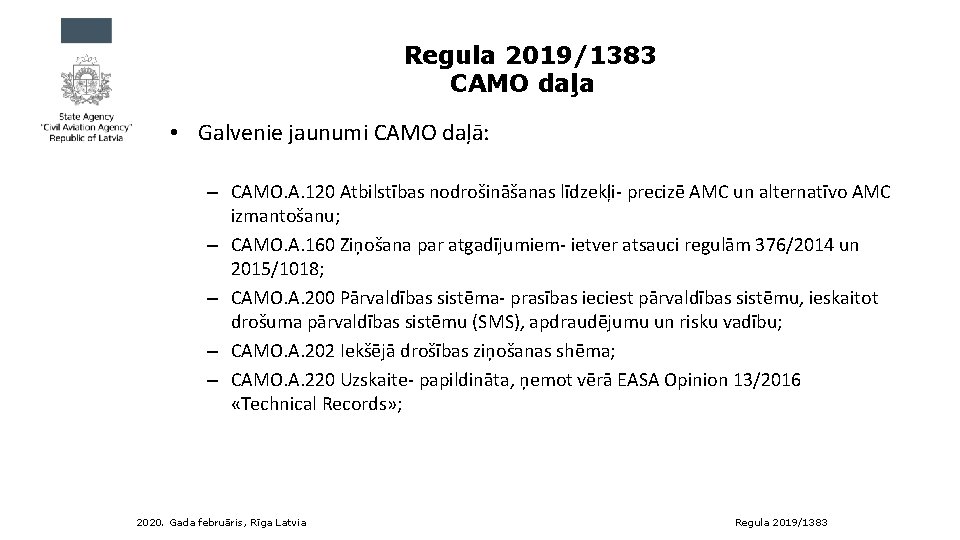 Regula 2019/1383 CAMO daļa • Galvenie jaunumi CAMO daļā: – CAMO. A. 120 Atbilstības