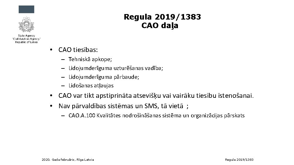 Regula 2019/1383 CAO daļa • CAO tiesības: – – Tehniskā apkope; Lidojumderīguma uzturēšanas vadība;