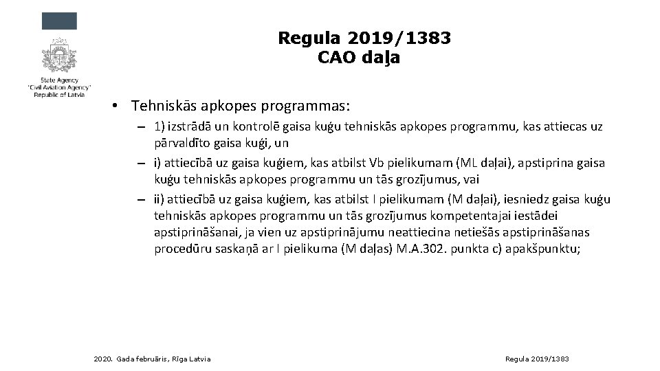 Regula 2019/1383 CAO daļa • Tehniskās apkopes programmas: – 1) izstrādā un kontrolē gaisa