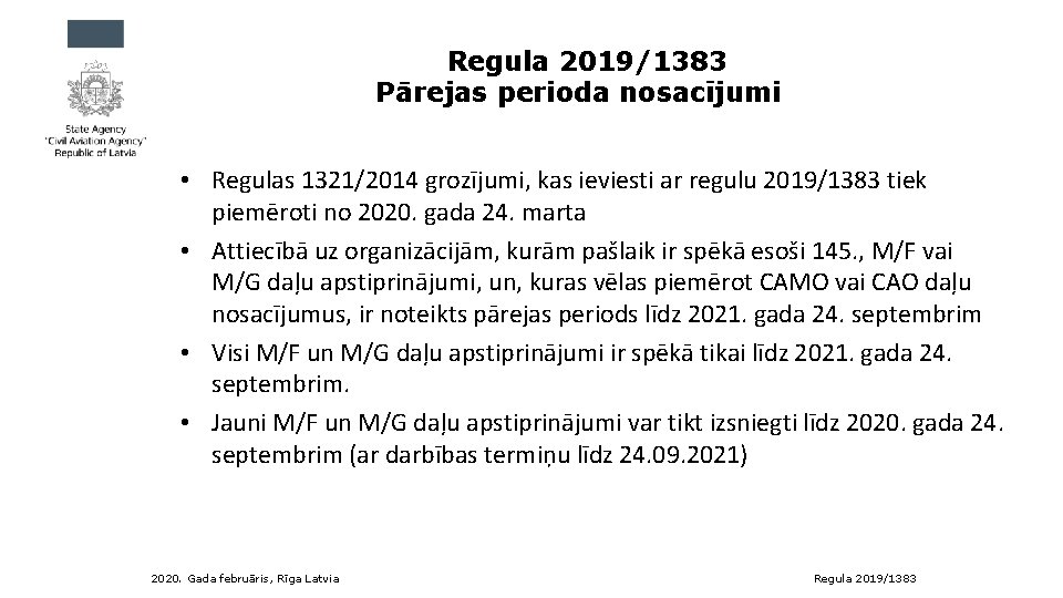 Regula 2019/1383 Pārejas perioda nosacījumi • Regulas 1321/2014 grozījumi, kas ieviesti ar regulu 2019/1383