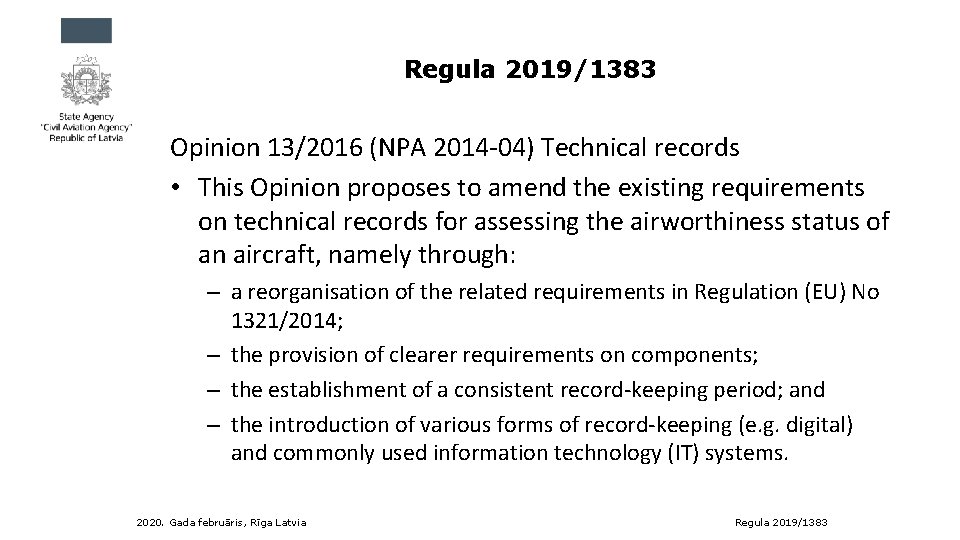 Regula 2019/1383 Opinion 13/2016 (NPA 2014 -04) Technical records • This Opinion proposes to