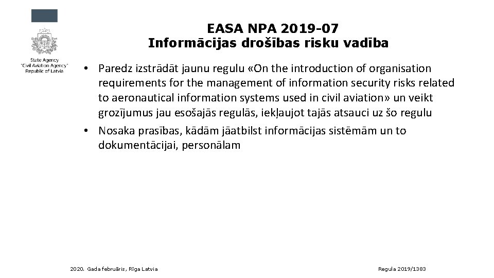 EASA NPA 2019 -07 Informācijas drošības risku vadība • Paredz izstrādāt jaunu regulu «On