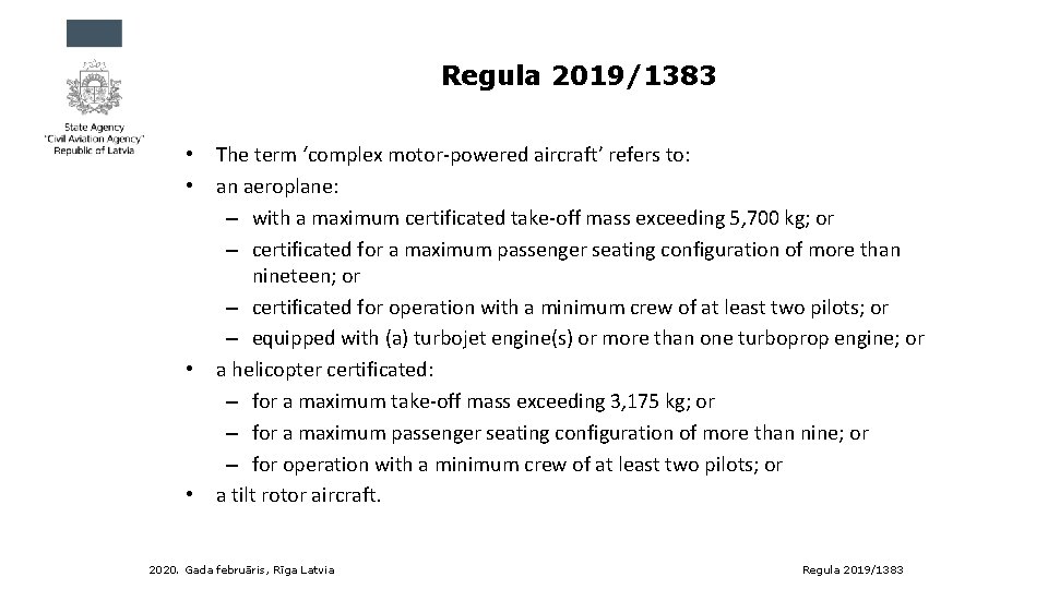 Regula 2019/1383 • • The term ‘complex motor-powered aircraft’ refers to: an aeroplane: –