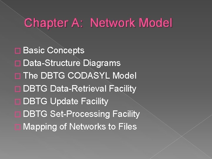 Chapter A: Network Model � Basic Concepts � Data-Structure Diagrams � The DBTG CODASYL