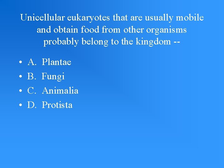 Unicellular eukaryotes that are usually mobile and obtain food from other organisms probably belong