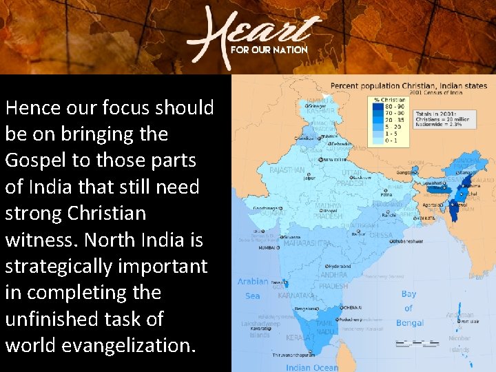 Hence our focus should be on bringing the Gospel to those parts of India Hence our focus should be on bringing the Gospel to those parts of India