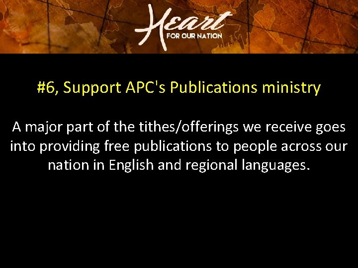 #6, Support APC's Publications ministry A major part of the tithes/offerings we receive goes #6, Support APC's Publications ministry A major part of the tithes/offerings we receive goes