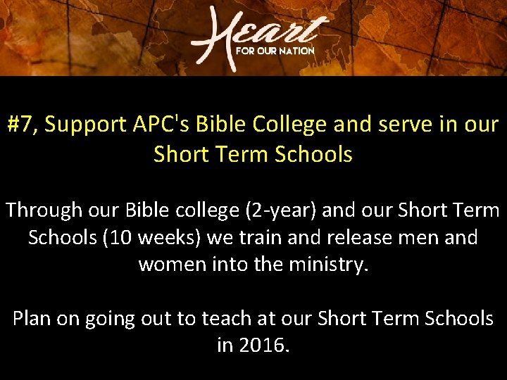 #7, Support APC's Bible College and serve in our Short Term Schools Through our #7, Support APC's Bible College and serve in our Short Term Schools Through our