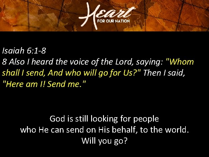 Isaiah 6: 1 -8 8 Also I heard the voice of the Lord, saying: Isaiah 6: 1 -8 8 Also I heard the voice of the Lord, saying: