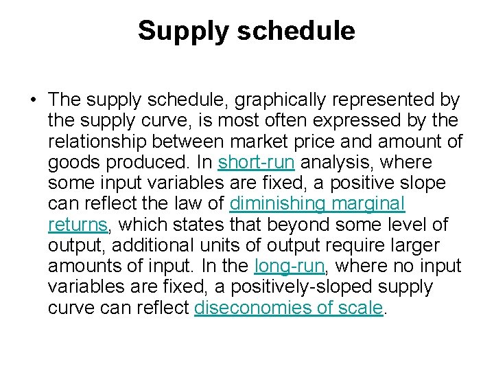 Supply schedule • The supply schedule, graphically represented by the supply curve, is most