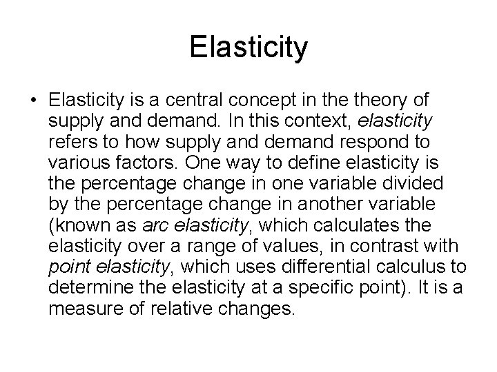 Elasticity • Elasticity is a central concept in theory of supply and demand. In