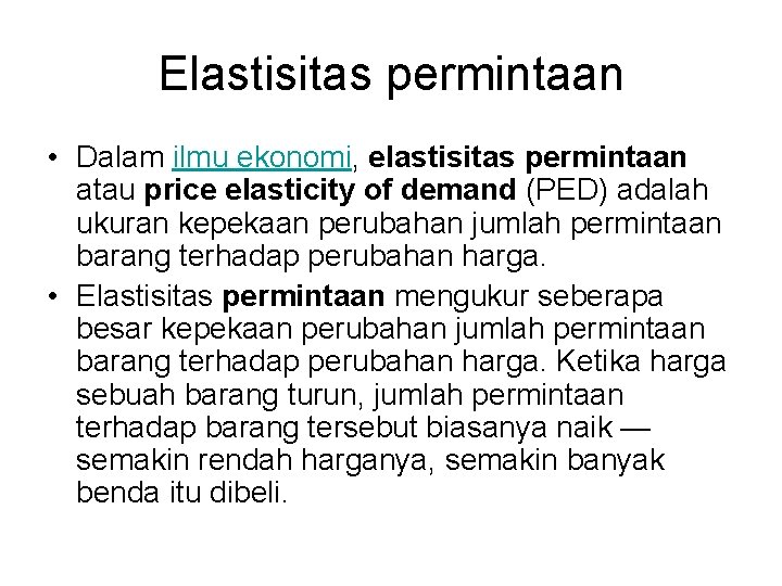 Elastisitas permintaan • Dalam ilmu ekonomi, elastisitas permintaan atau price elasticity of demand (PED)