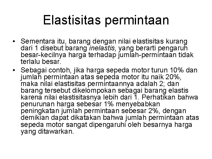 Elastisitas permintaan • Sementara itu, barang dengan nilai elastisitas kurang dari 1 disebut barang