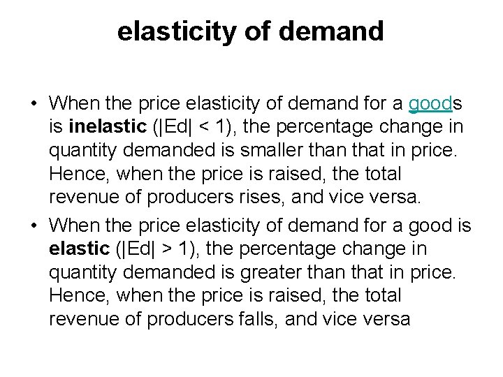 elasticity of demand • When the price elasticity of demand for a goods is