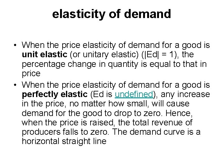 elasticity of demand • When the price elasticity of demand for a good is